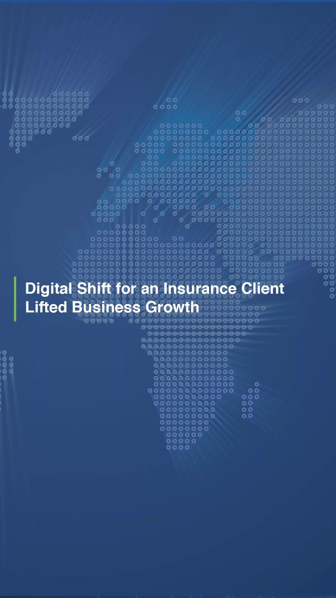Digital Transformation for an Insurance Client Lifted Business Growth
